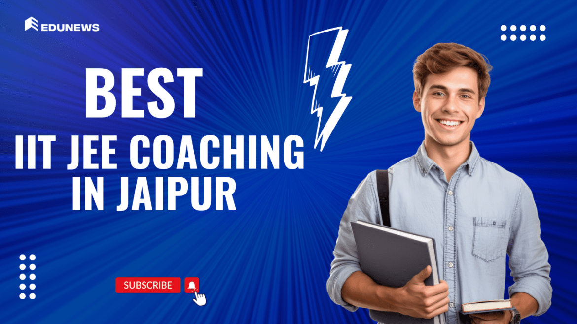 Best IIT JEE Coaching in Jaipur Best IIT JEE Coaching in Jaipur