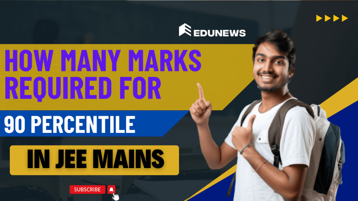 How Many Marks Required To Score 90 Percentile In JEE Main