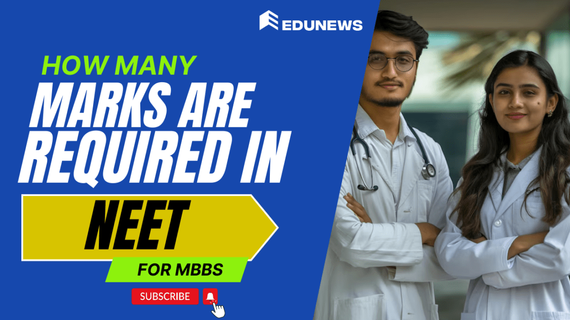 How Many Marks are Required in NEET for MBBS in 2025 How Many Marks are Required in NEET for MBBS in 2025