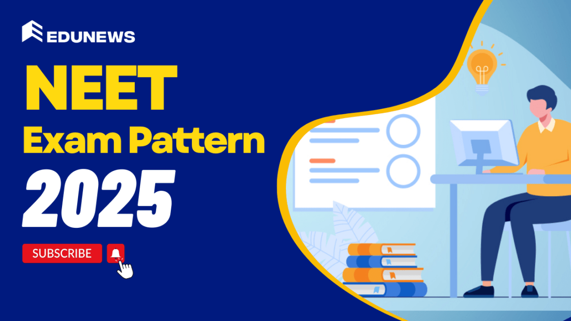 NEET Exam Pattern 2025 NEET Exam Pattern 2025