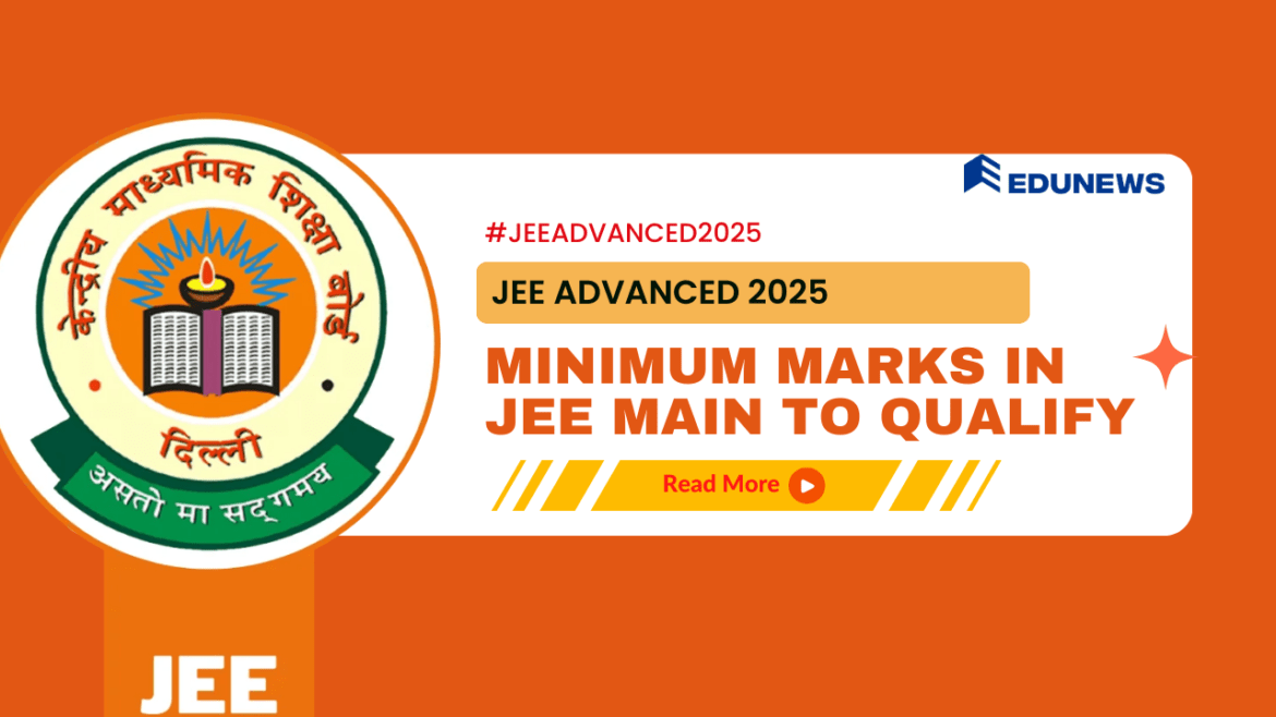 Minimum Marks in JEE Main to Qualify for JEE Advanced