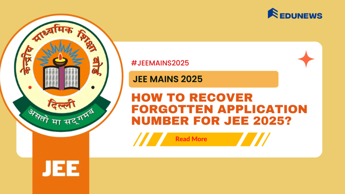 How To Recover Forgotten Application Number for JEE 2025 How To Recover Forgotten Application Number for JEE 2025