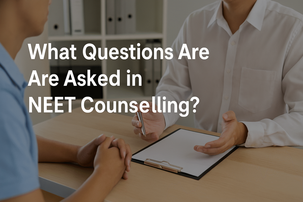 What Questions Are Asked in NEET Counselling? Understand the process, key queries, and how to be prepared What Questions Are Asked in NEET Counselling? Understand the process, key queries, and how to be prepared