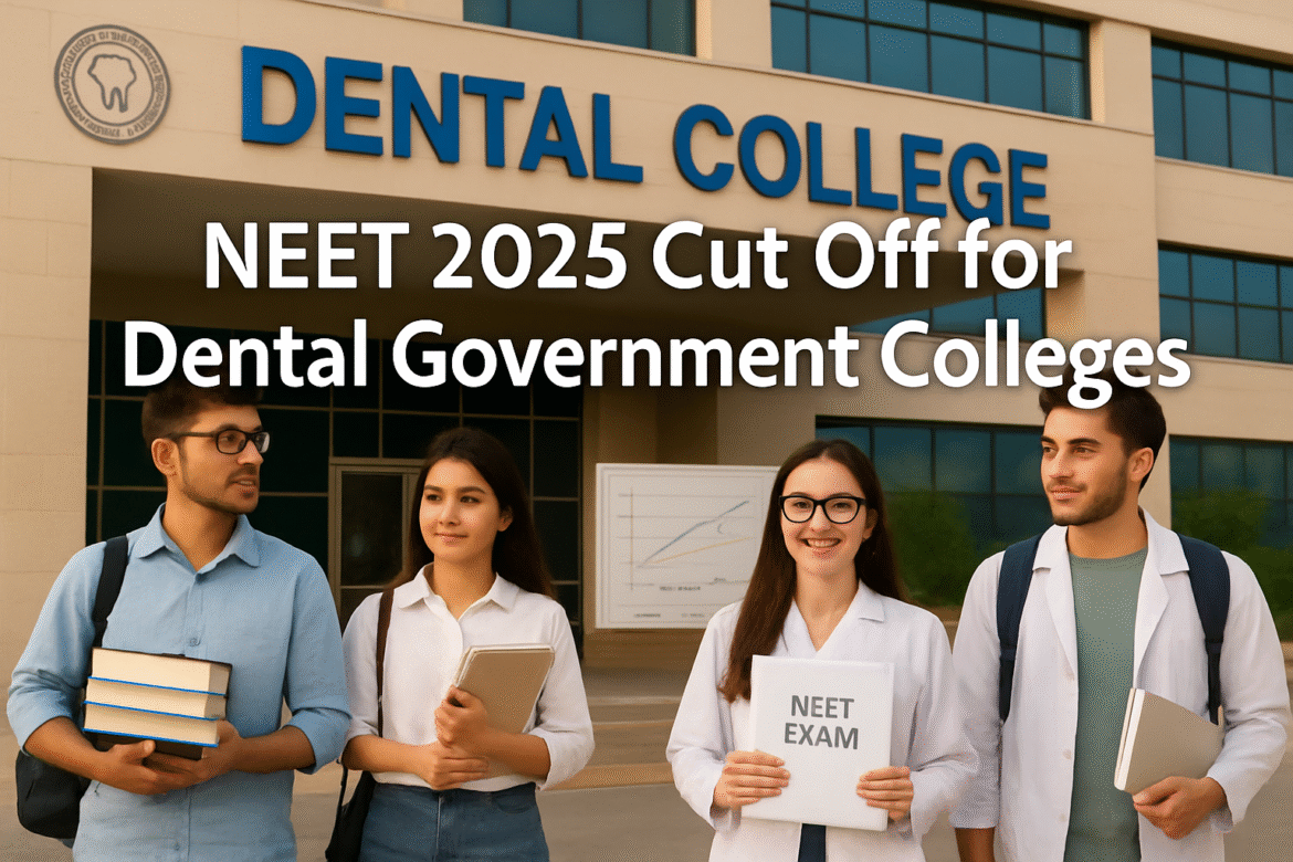 NEET 2025 Cut Off for Dental Government Colleges