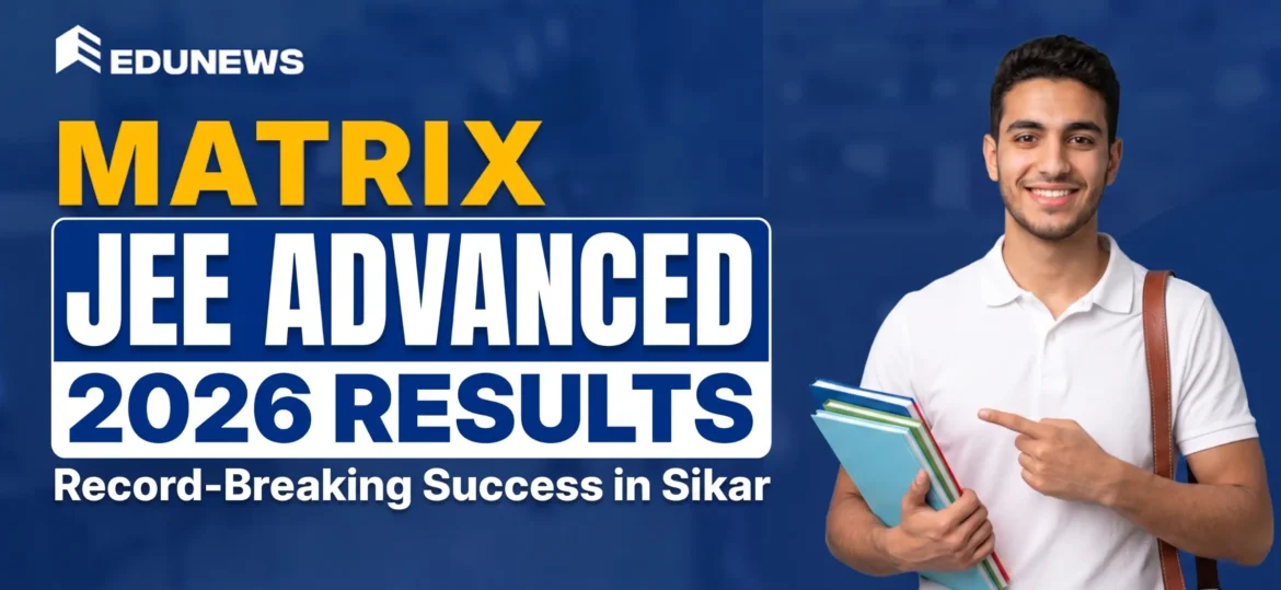 Matrix Academy JEE Advanced 2026 Results Record-Breaking Success in Sikar