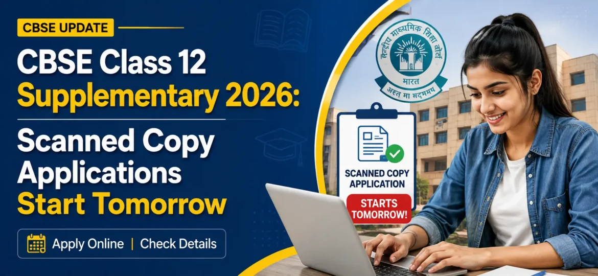 CBSE Class 12 Supplementary 2026 Scanned Copy Applications Start Tomorrow