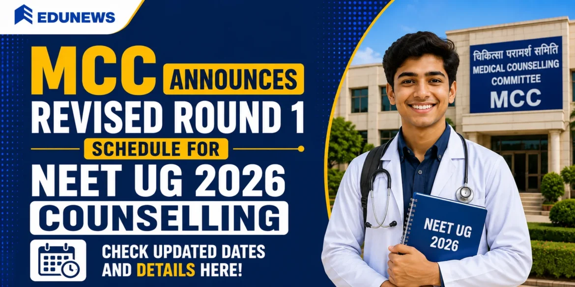 MCC Announces Revised Round 1 Schedule for NEET UG 2026 Counselling