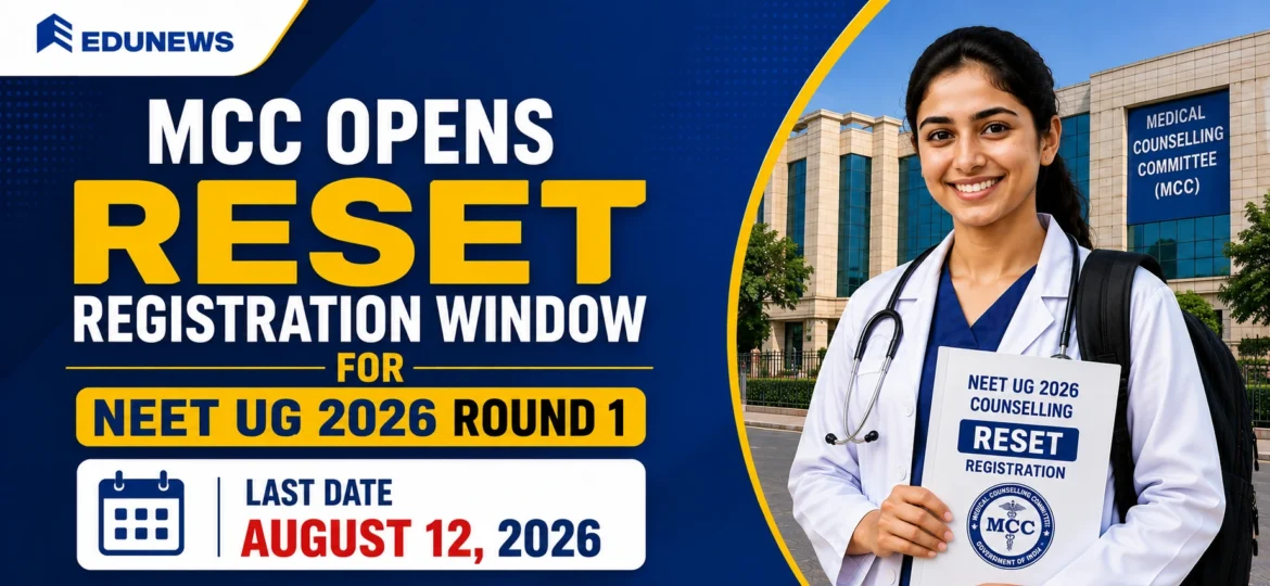 MCC Opens RESET Registration Window for NEET UG 2026 Round 1